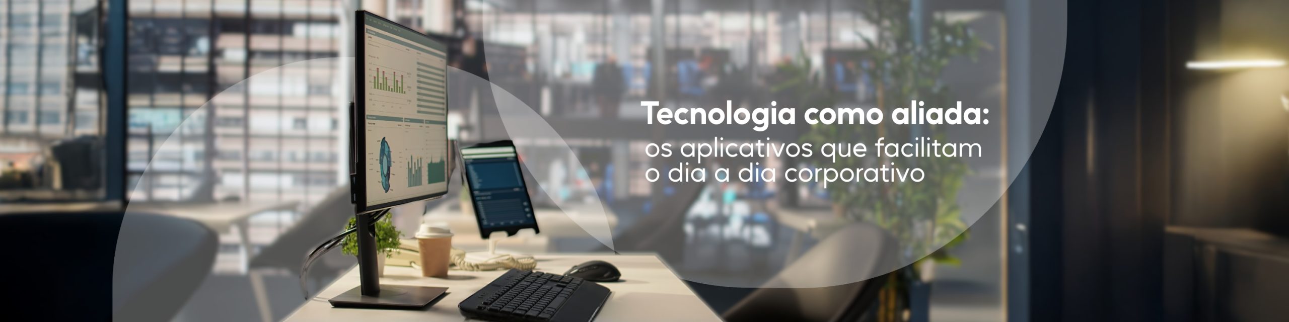 Tecnologia como aliada: os aplicativos que facilitam o dia a dia corporativo